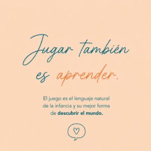 Jugar también es aprender.